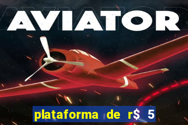 plataforma de r$ 5 jogo do tigrinho